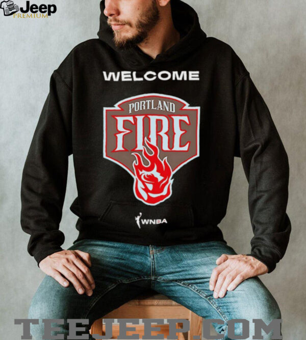 Welcome the Portland Fire WNBA shirt
