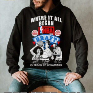 Where it all began NBA Draft 75 years of greatness shirt