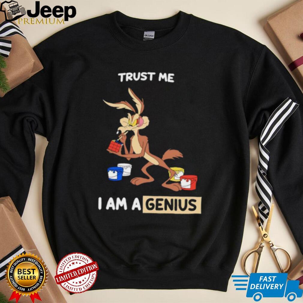 Wile E. Coyote Trust Me I Am a Genius Shirt design with Wile E. Coyote
