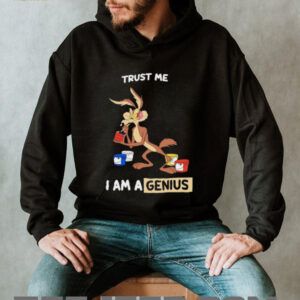 Wile E Coyote trust me I am a genius shirt