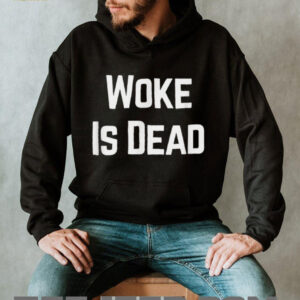 Woke Is Dead Shirt