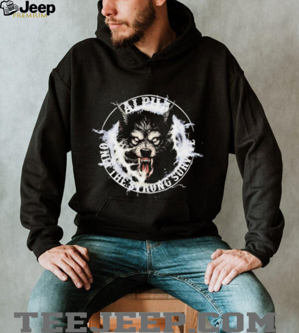 Wolf Alpha Only The Strong Survive shirt