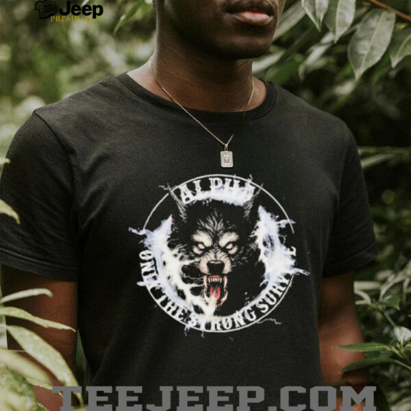 Wolf Alpha Only The Strong Survive shirt