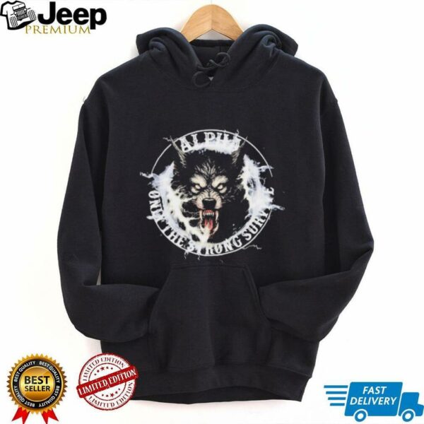 Wolf Alpha Only The Strong Survive shirt