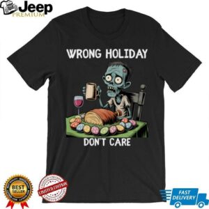 Wrong Holiday Don'T Care Halloween Easter Zombie Shirt