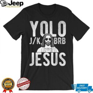 YOLO J_K BRB Jesus Christian Parody Humor Shirt