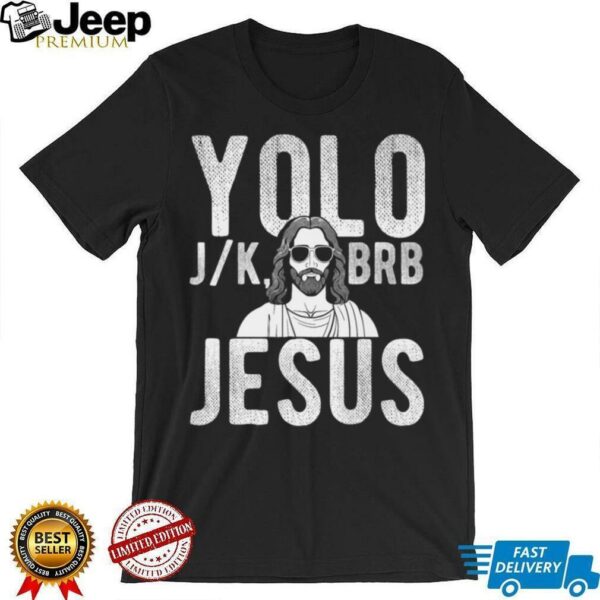 YOLO J_K BRB Jesus Christian Parody Humor Shirt