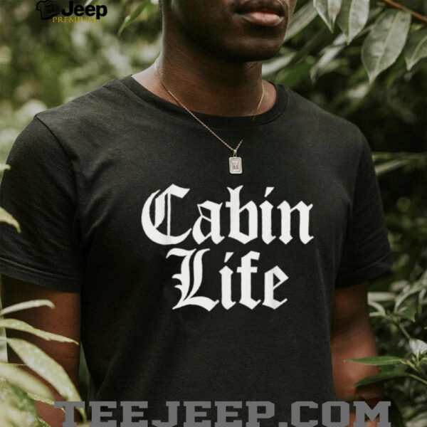 Funny Cabin Life Shirt