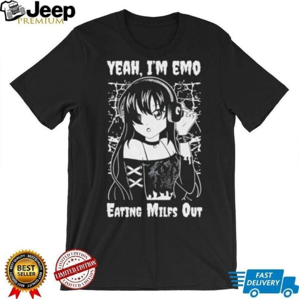 Yeah I’m emo eating milfs out shirt