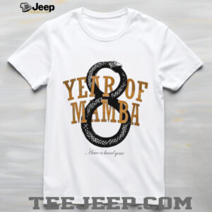 Year of Mamba have a hard year shirt