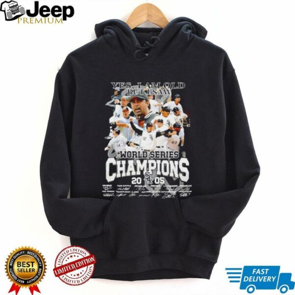 Yes I Am Old but I Am World Series Champions Chicago White Sox Signatures T Shirt