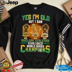 Yes I’m old but I saw Oakland Athletics back 3 back World Series Champions shirt