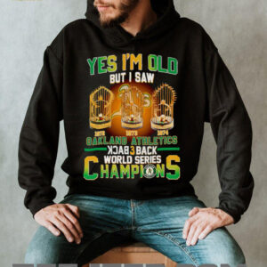 Yes I’m old but I saw Oakland Athletics back 3 back World Series Champions shirt