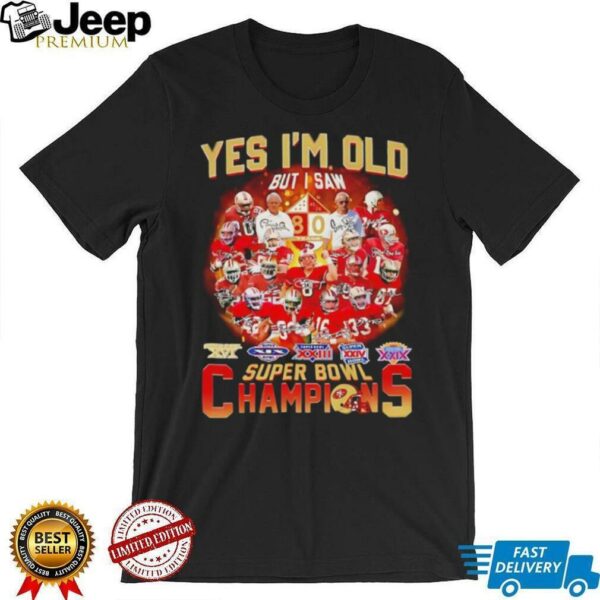 Yes I’m old but I saw Saw San Francisco 49ers super bowl Champions signature shirt