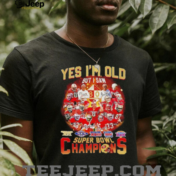 Yes I’m old but I saw Saw San Francisco 49ers super bowl Champions signature shirt
