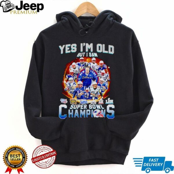 Yes I’m old but I saw super bowl champions New England Patriots legends shirt