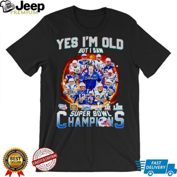 Yes I’m old but I saw super bowl champions New England Patriots legends shirt