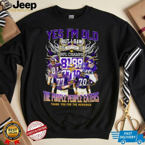 Yes I’m old but I saw the purple people eaters thank you for the memories Minnesota Vikings shirt