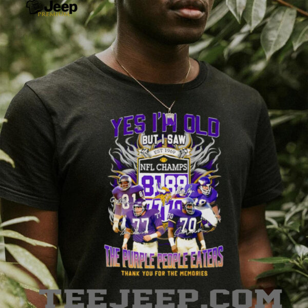 Yes I’m old but I saw the purple people eaters thank you for the memories Minnesota Vikings shirt