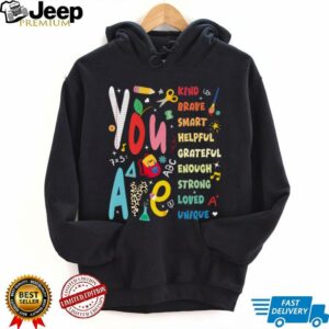 You Are Smart Brave Strong Kind Loved Motivation Teacher Shirt