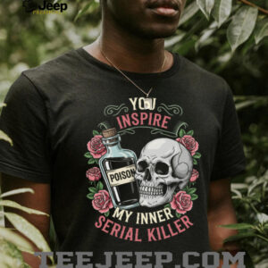 You Inspire My Inner Serial Killer Spooky Season Halloween Shirt