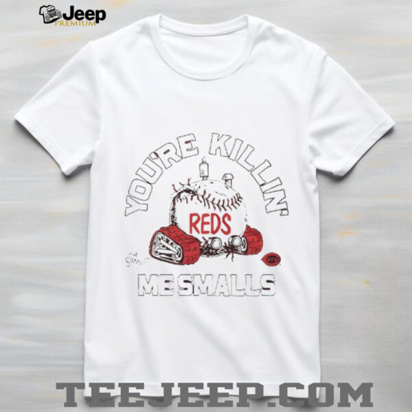 You’re killin me smalls the Sandlot Cincinnati Reds baseball logo shirt