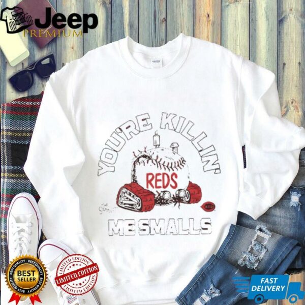 You’re killin me smalls the Sandlot Cincinnati Reds baseball logo shirt