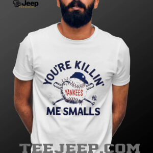 You’re killin me smalls the Sandlot New York Yankees baseball logo shirt
