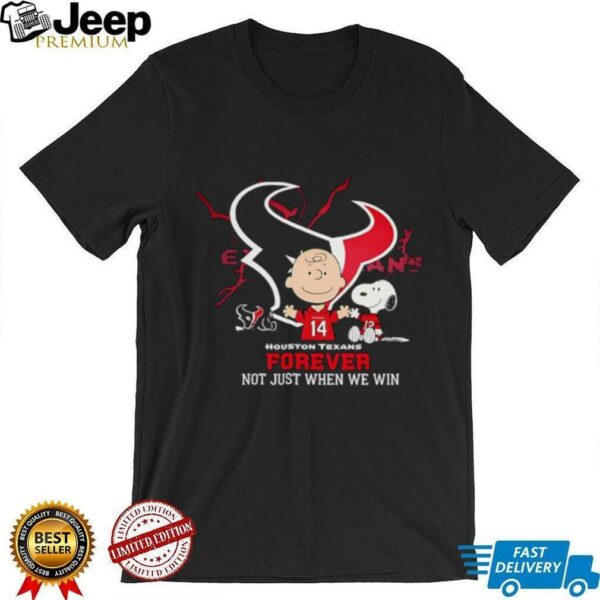 Houston Texans Charlie Brown Snoopy Texans Forever Not Just When We Win shirt