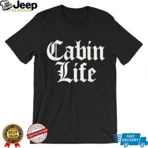 Funny Cabin Life Shirt