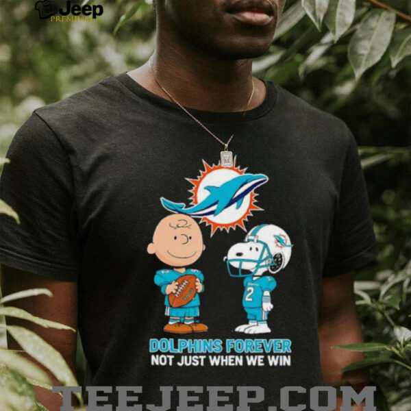 Miami Dolphins Charlie Brown Snoopy Dolphins Forever Not Just When We Win shirt