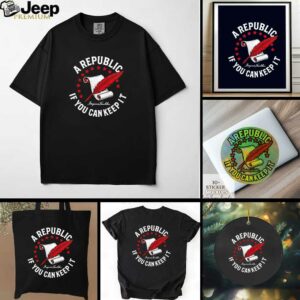 A Republic if you can keep it Benjamin Franklin shirt
