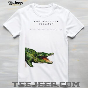 Alligator What About the Rapists Anarchist Approaches to Crime And Justice shirt