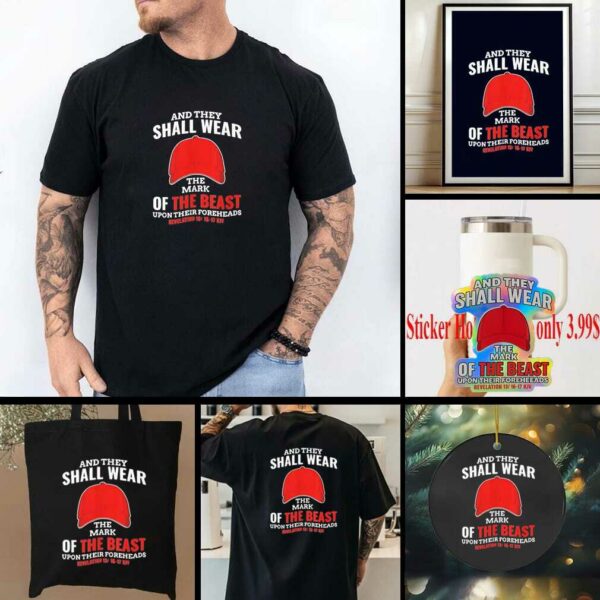 And they shall wear red maga hat mark of the beast shirt