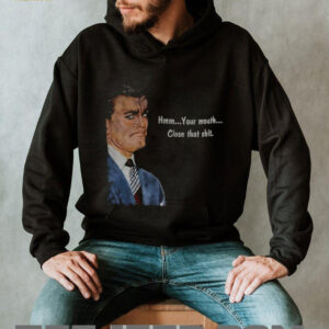 Angry man hmm your mouth close that shit shirt