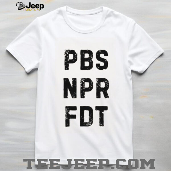 Anti Trump Public Broadcasting Support Resist Tyranny NPR PBS Political Shirt