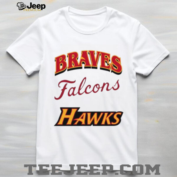 Atlanta Braves Atlanta Falcons Atlanta Hawks shirt