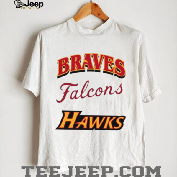 Atlanta Braves Atlanta Falcons Atlanta Hawks shirt