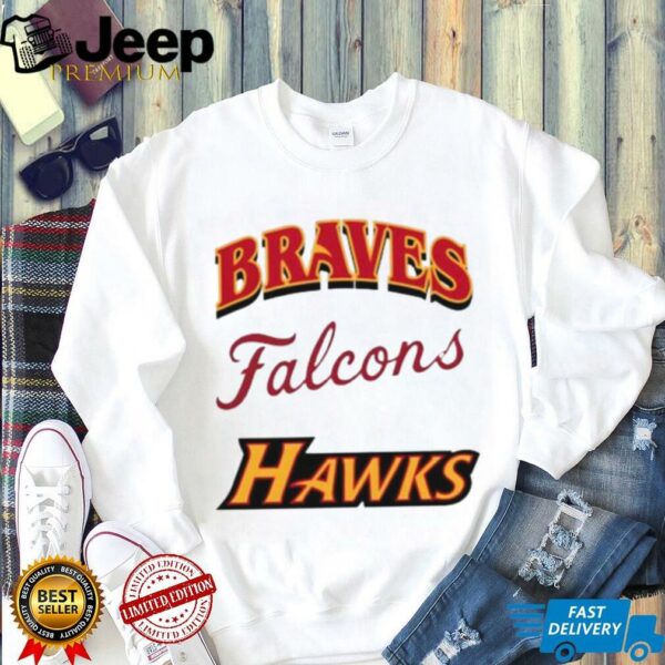 Atlanta Braves Atlanta Falcons Atlanta Hawks shirt