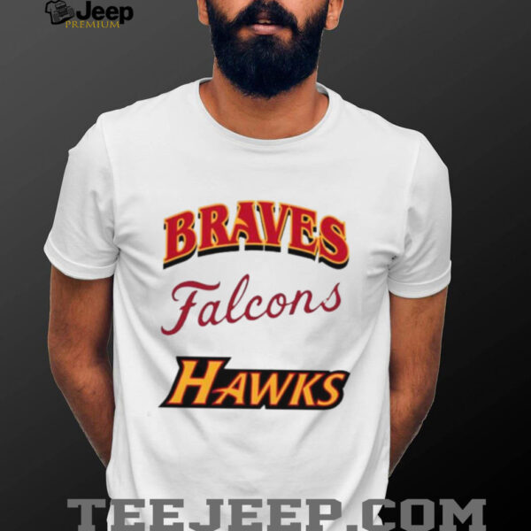Atlanta Braves Atlanta Falcons Atlanta Hawks shirt