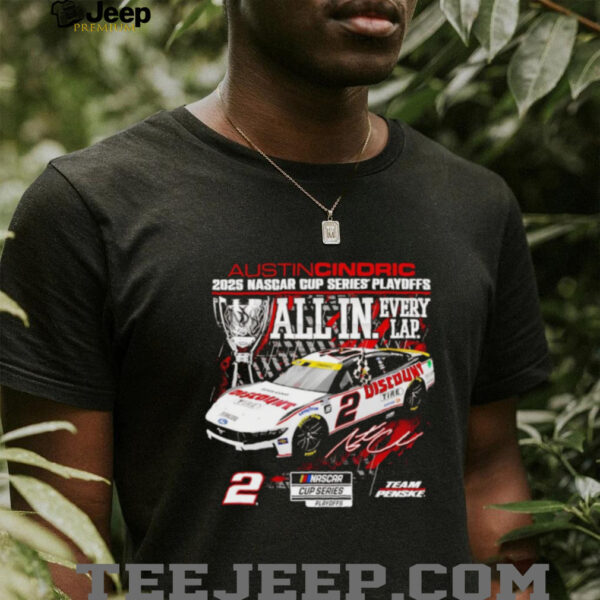 Austin Cindric 2025 NASCAR Cup Series Playoffs All in Every Lap shirt