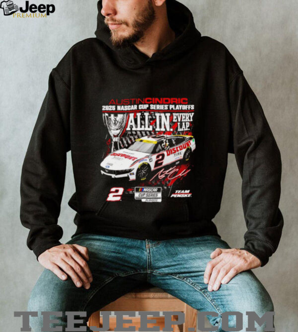 Austin Cindric 2025 NASCAR Cup Series Playoffs All in Every Lap shirt