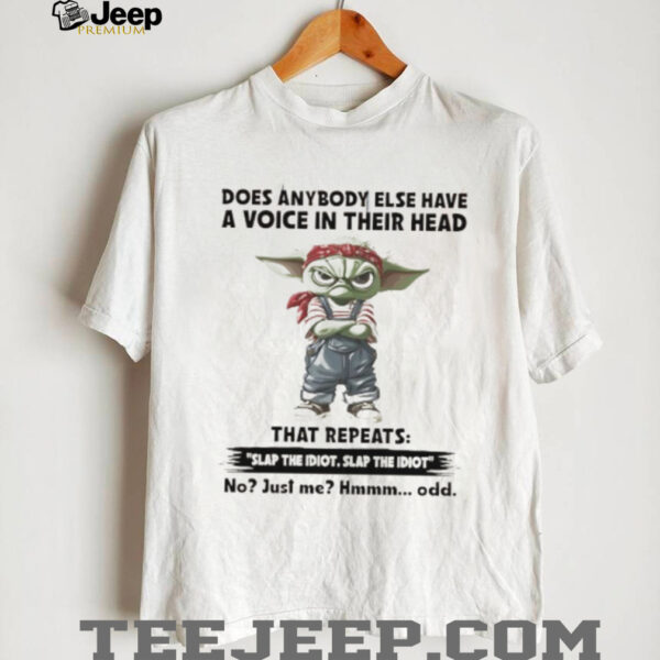 Baby Yoda does anybody else have a voice in their head slap the idiot shirt
