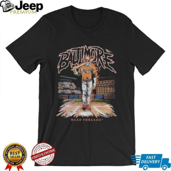 Baltimore Orioles Baseball Dead Threads T shirts
