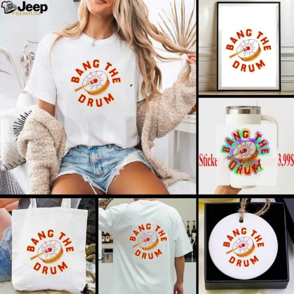 Bang the Drum Kansas City Chiefs shirt