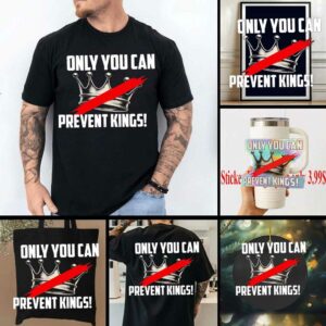 Banned crown only you can prevent kings shirt