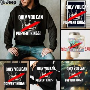 Banned crown only you can prevent kings shirt