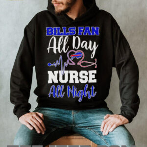Bills fan all day nurse all night shirt