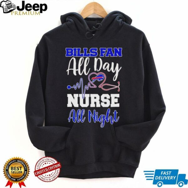Bills fan all day nurse all night shirt