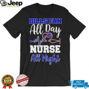 Bills fan all day nurse all night shirt